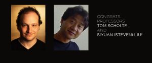 CONGRATS PROFESSORS TOM SCHOLTE AND SIYUAN (STEVEN) LIU!