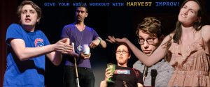 GIVE YOUR ABS A WORKOUT WITH HARVEST IMPROV!