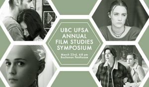 UBC UFSA ANNUAL FILM STUDIES SYMPOSIUM!